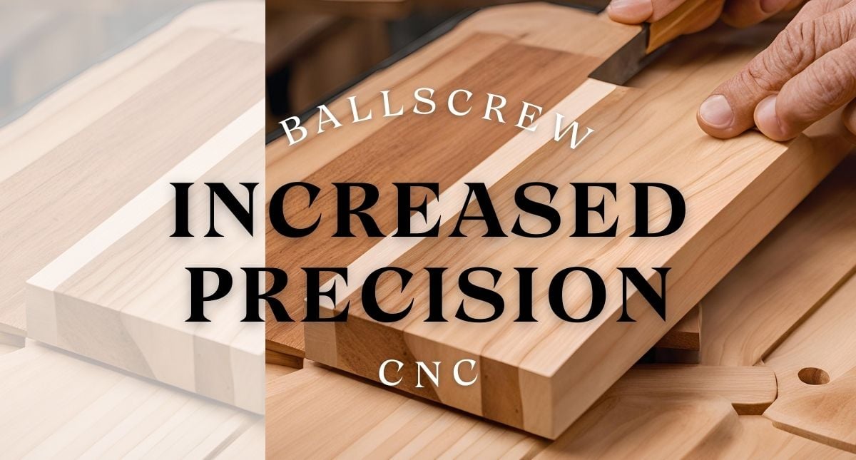 Ballscrew CNC: Elevate Your Machine’s Performance Without Breaking the Bank