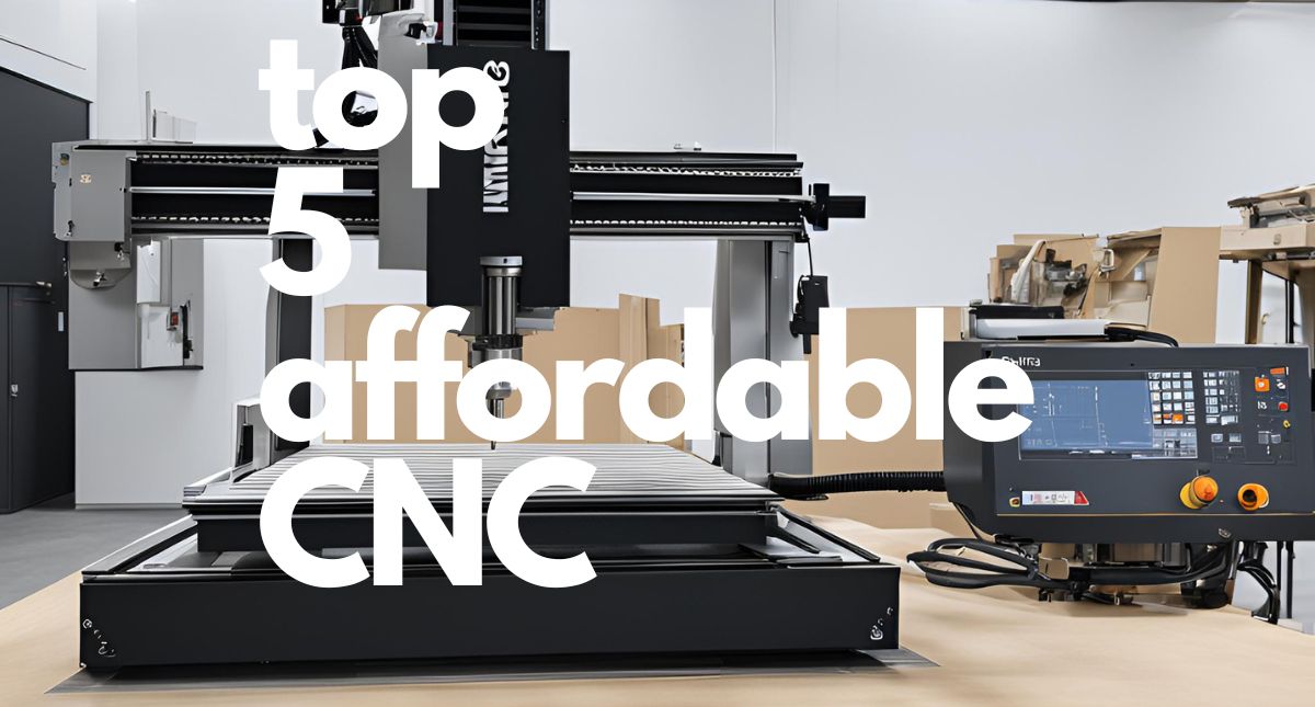 Top 5 Affordable CNC milling machines